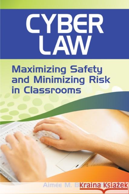 Cyber Law: Maximizing Safety and Minimizing Risk in Classrooms Bissonette, Aimee M. 9781412966153  - książka