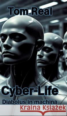 Cyber-Life Real, Tom 9783384826213 tredition - książka