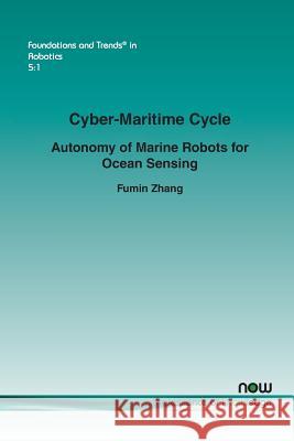 Cyber-Maritime Cycle: Autonomy of Marine Robots for Ocean Sensing Fumin Zhang 9781680832327 Now Publishers - książka