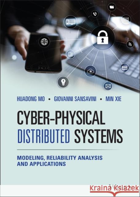 Cyber-Physical Distributed Systems: Modeling, Reliability Analysis and Applications Huadong Mo Giovanni Sansavini Min Xie 9781119682677 Wiley - książka