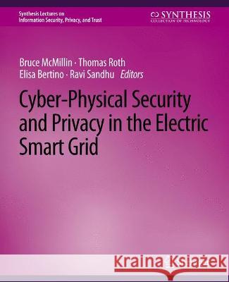 Cyber-Physical Security and Privacy in the Electric Smart Grid Bruce McMillin Thomas Roth  9783031012259 Springer International Publishing AG - książka