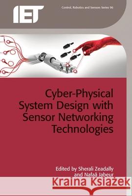 Cyber-Physical System Design with Sensor Networking Technologies Sherali Zeadally Nafaa Jabeur 9781849198240 Institution of Engineering & Technology - książka