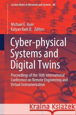 Cyber-Physical Systems and Digital Twins: Proceedings of the 16th International Conference on Remote Engineering and Virtual Instrumentation Auer, Michael E. 9783030231613 Springer - książka