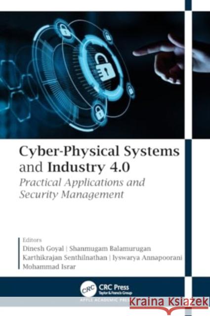 Cyber-Physical Systems and Industry 4.0: Practical Applications and Security Management Dinesh Goyal Shanmugam Balamurugan Karthikrajan Senthilnathan 9781774639146 Apple Academic Press - książka