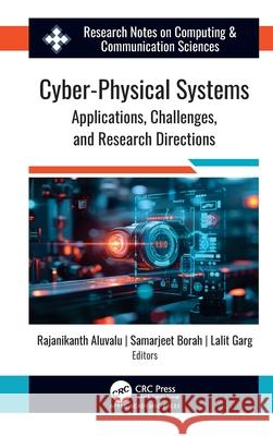 Cyber-Physical Systems: Applications, Challenges, and Research Directions Rajanikanth Aluvalu Samarjeet Borah Lalit Garg 9781779643414 Apple Academic Press - książka