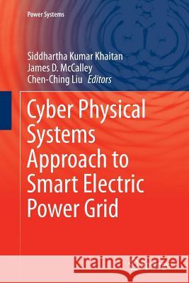 Cyber Physical Systems Approach to Smart Electric Power Grid Siddhartha Kumar Khaitan James D. McCalley Chen Ching Liu 9783662512371 Springer - książka