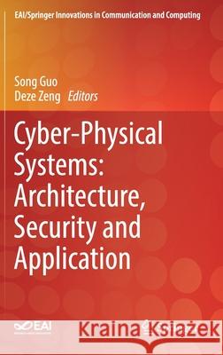 Cyber-Physical Systems: Architecture, Security and Application Song Guo Deze Zeng 9783319925639 Springer - książka
