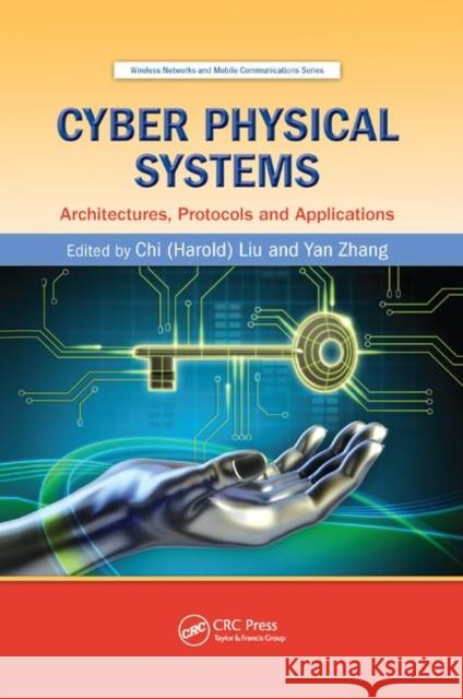 Cyber Physical Systems: Architectures, Protocols and Applications Chi (Harold) Liu Yan Zhang 9780367377113 CRC Press - książka