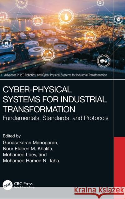 Cyber-Physical Systems for Industrial Transformation: Fundamentals, Standards, and Protocols Gunasekaran Manogaran Nour Eldeen Mahmoud Khalifa Mohamed Loey 9781032201627 CRC Press - książka