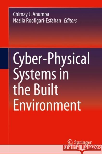 Cyber-Physical Systems in the Built Environment Chinemelu J. Anumba Nazila Roofigari 9783030415594 Springer - książka