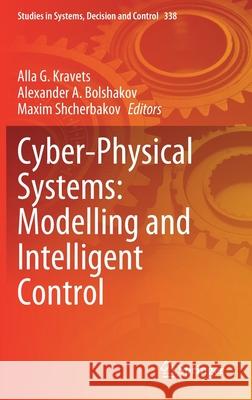 Cyber-Physical Systems: Modelling and Intelligent Control Alla G. Kravets Alexander A. Bolshakov Maxim Shcherbakov 9783030660765 Springer - książka