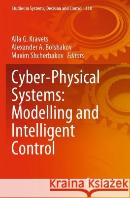 Cyber-Physical Systems: Modelling and Intelligent Control Alla G. Kravets Alexander A. Bolshakov Maxim Shcherbakov 9783030660796 Springer - książka