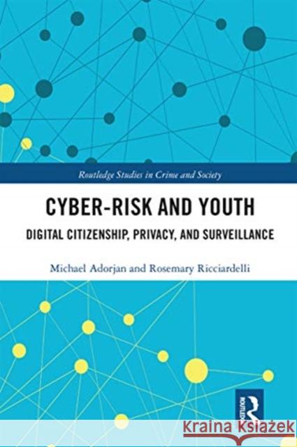Cyber-Risk and Youth: Digital Citizenship, Privacy, and Surveillance Adorjan, Michael 9780367663209 Routledge - książka