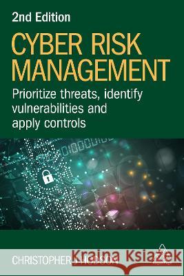 Cyber Risk Management: Prioritize Threats, Identify Vulnerabilities and Apply Controls Christopher J. Hodson 9781398613515 Kogan Page - książka
