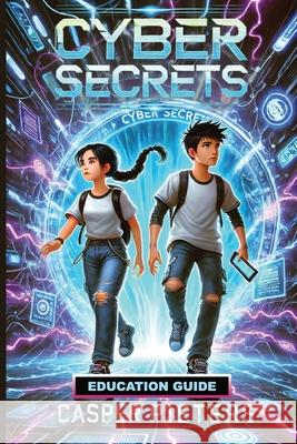 Cyber Secrets: Education Guide Casper Pieters 9781763561007 H+ Press - książka