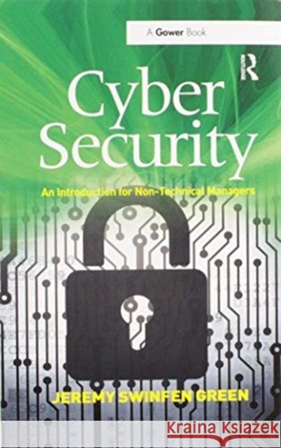 Cyber Security: An Introduction for Non-Technical Managers Jeremy Swinfen Green 9780367606114 Routledge - książka