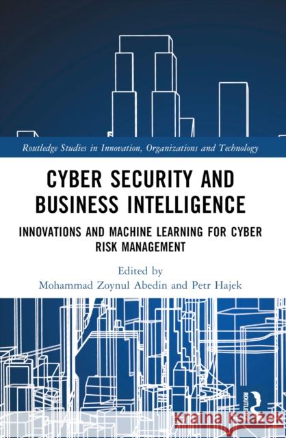 Cyber Security and Business Intelligence: Innovations and Machine Learning for Cyber Risk Management Mohammad Zoynul Abedin Petr Hajek 9781032259581 Routledge - książka