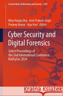 Cyber Security and Digital Forensics: Select Proceedings of the 2nd International Conference, ReDCySec 2024 Ajay Kaul, Nihar Ranjan Roy, Pradeep Kumar 9789819632831 Springer Nature Switzerland AG - książka