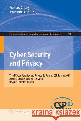 Cyber Security and Privacy: Third Cyber Security and Privacy Eu Forum, CSP Forum 2014, Athens, Greece, May 21-22, 2014, Revised Selected Papers Cleary, Frances 9783319125732 Springer - książka
