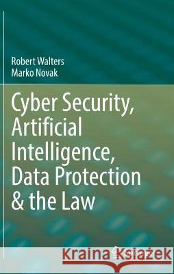 Cyber Security, Artificial Intelligence, Data Protection & the Law Walters, Robert 9789811616679 Springer Nature Singapore - książka