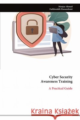 Cyber Security Awareness Training: A Practical Guide Monjur Ahmed 9789999320511 Eliva Press - książka