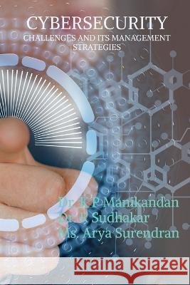 Cyber Security Challenges and its Management Strategies K. P. Manikandan 9798887836065 Notion Press - książka