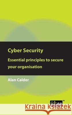 Cyber Security: Essential Principles to Secure Your Organisation Governance, It 9781787782099 Itgp - książka