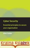 Cyber Security: Essential Principles to Secure Your Organisation Governance, It 9781787782099 Itgp