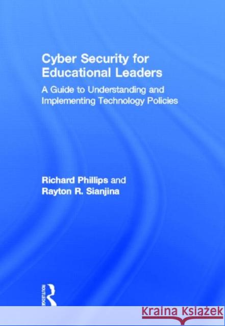 Cyber Security for Educational Leaders: A Guide to Understanding and Implementing Technology Policies Phillips, Richard 9780415631969 Routledge - książka