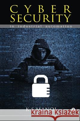 Cyber Security: in industrial automation K S Manoj 9781649199768 Notion Press - książka