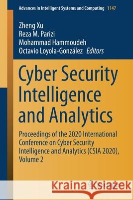 Cyber Security Intelligence and Analytics: Proceedings of the 2020 International Conference on Cyber Security Intelligence and Analytics (CSIA 2020), Xu, Zheng 9783030433086 Springer - książka
