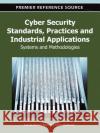 Cyber Security Standards, Practices and Industrial Applications: Systems and Methodologies Zubairi, Junaid Ahmed 9781609608514 Information Science Publishing