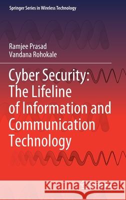 Cyber Security: The Lifeline of Information and Communication Technology Ramjee Prasad Vandana Rohokale 9783030317027 Springer - książka