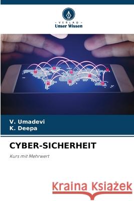 CYBER-SICHERHEIT Umadevi, V., Deepa, K. 9786208782979 Verlag Unser Wissen - książka