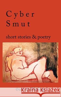 Cyber Smut: Short Stories & Poetry Julianne Ingles 9781999882341 Guts Publishing - książka