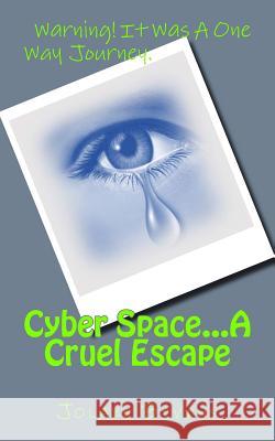 Cyber Space...A Cruel Escape Bivins, Jolake 9781535149419 Createspace Independent Publishing Platform - książka