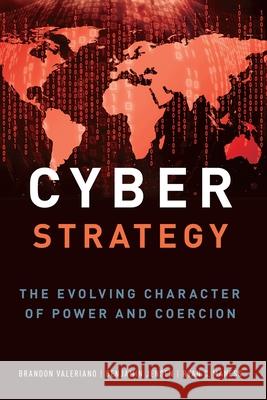 Cyber Strategy: The Evolving Character of Power and Coercion Brandon Valeriano Benjamin Jensen Ryan C. Maness 9780197523780 Oxford University Press, USA - książka