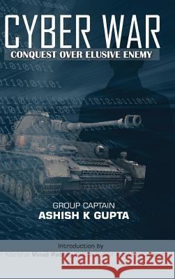 Cyber War: Conquest Over Elusive Enemy Ashish Kumar Gupta 9789386288400 K W Publishers Pvt Ltd - książka