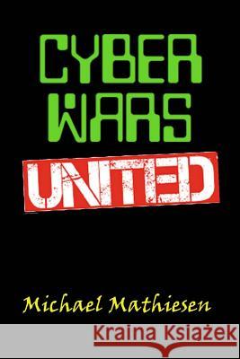 Cyber Wars United: We Must Win World War Three Michael Mathiesen 9781973714392 Createspace Independent Publishing Platform - książka