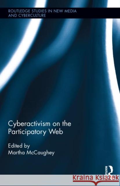 Cyberactivism on the Participatory Web Martha McCaughey 9780415709033 Routledge - książka