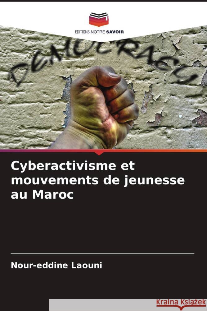 Cyberactivisme et mouvements de jeunesse au Maroc Nour-Eddine Laouni 9786207147861 Editions Notre Savoir - książka