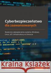 Cyberbezpieczeństwo dla zaawansowanych Cesar Bravo 9788328398337 Helion - książka