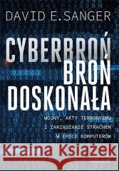 Cyberbroń - broń doskonała David E. Sanger 9788328371521 Helion - książka