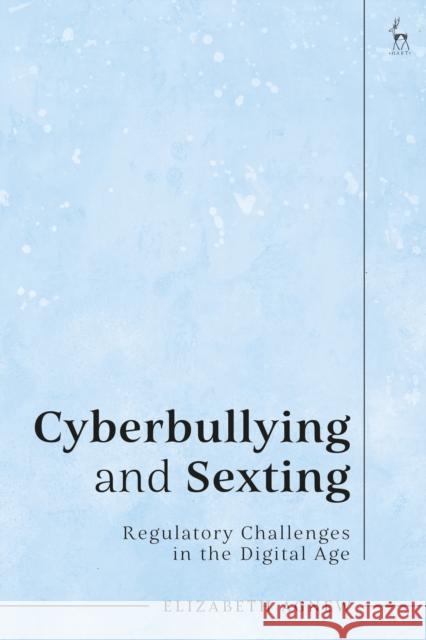 Cyberbullying and Sexting Elizabeth (Queen’s University Belfast, UK) Agnew 9781509951383 Bloomsbury Publishing PLC - książka