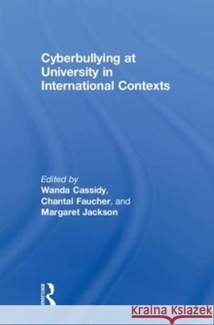 Cyberbullying at University in International Contexts Margaret Jackson Wanda Cassidy Chantal Faucher 9781138730397 Routledge - książka