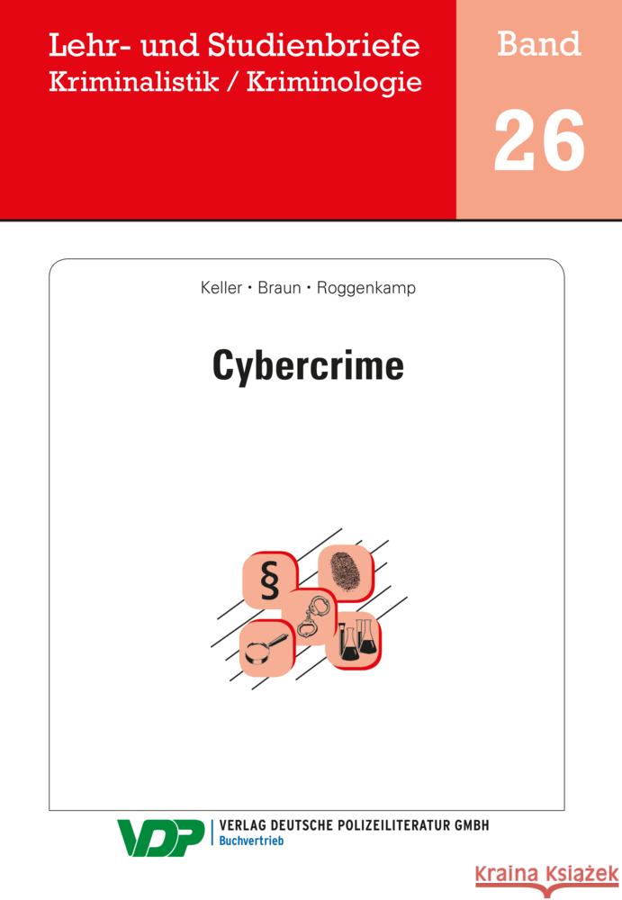 Cybercrime Keller, Christoph; Braun, Frank; Roggenkamp, Jan Dirk 9783801108809 Verlag Deutsche Polizeiliteratur - książka