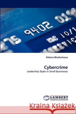 Cybercrime Debasis Bhattacharya (Director General Office of the Comptroller and Auditor General of India New Delhi) 9783838356099 LAP Lambert Academic Publishing - książka