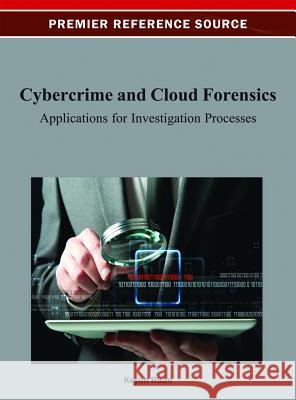 Cybercrime and Cloud Forensics: Applications for Investigation Processes Ruan, Keyun 9781466626621 Information Science Reference - książka