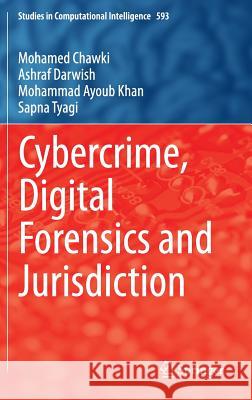 Cybercrime, Digital Forensics and Jurisdiction Mohamed Chawki Ashraf Darwish Mohammad Ayoub Khan 9783319151496 Springer - książka