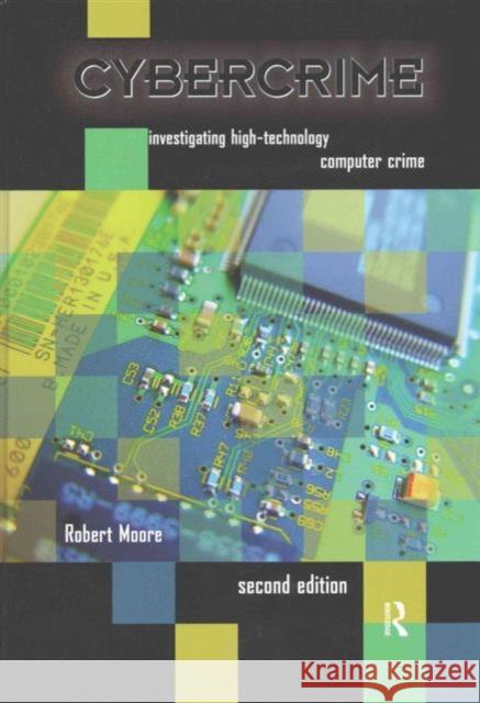 Cybercrime: Investigating High-Technology Computer Crime Robert Moore   9781138168626 Taylor and Francis - książka